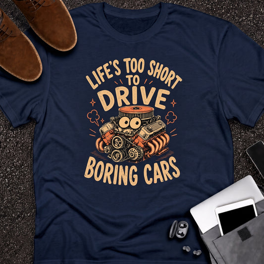Life Too Short To Drive Boring Cars