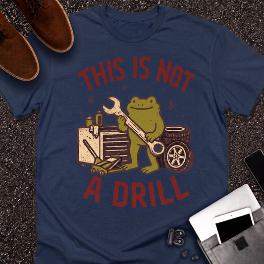 This Is Not A Drill T-Shirt | Car Enthusiast Shirt